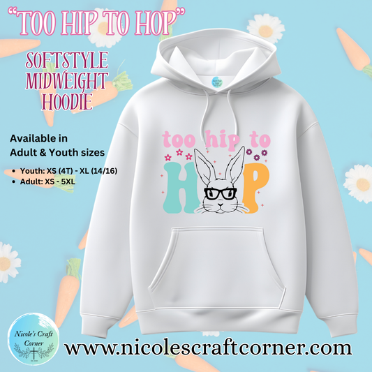 "Too Hip to Hop" Easter Hoodie/T-Shirt/Sweatshirt for Youth and Adults