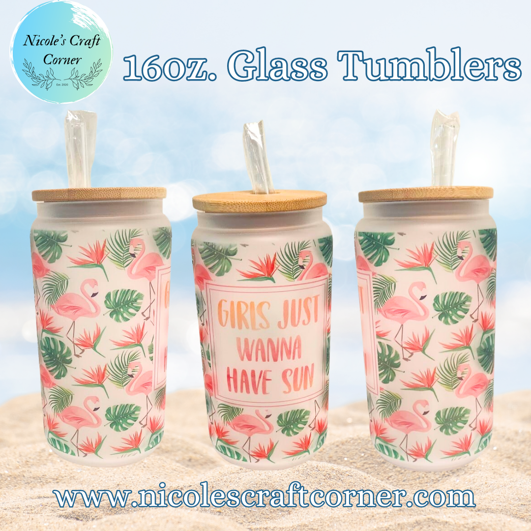 Girls Just Wanna Have Sun, 16oz. Glass Tumblers