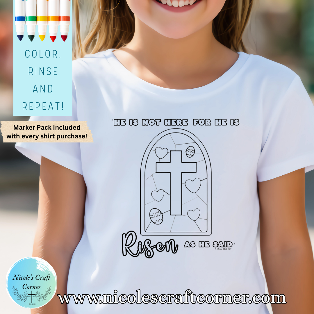 He is not here for he is RISEN, Color Your Own T-shirt