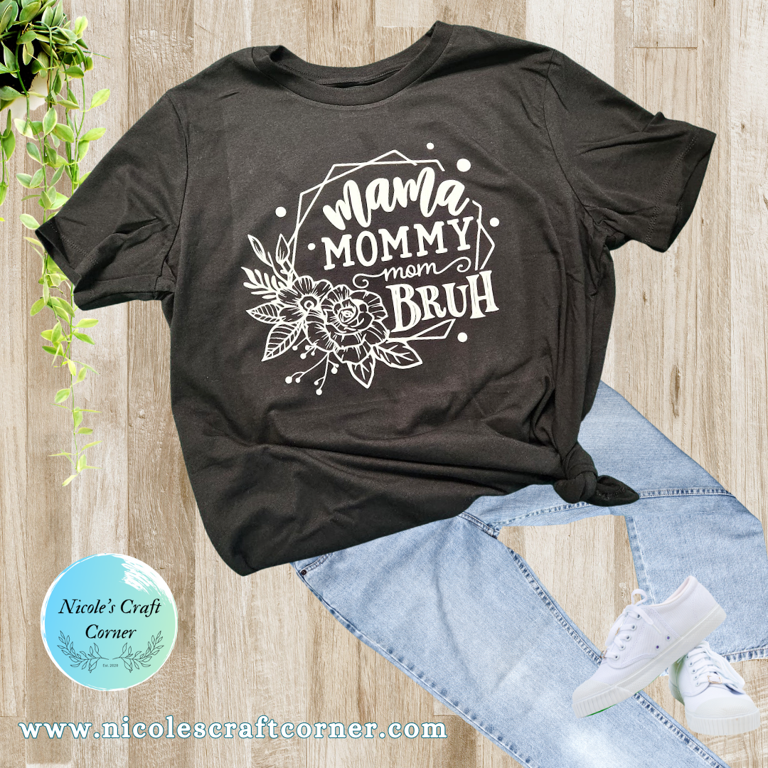 "Mama, Mommy, mom, Bruh" T-shirt