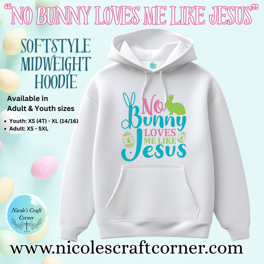 No Bunny Loves Me Like Jesus; Hoodie/T-Shirt/Sweatshirt for Youth and Adults