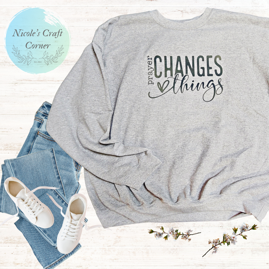 Prayer Changes Things Sweatshirt