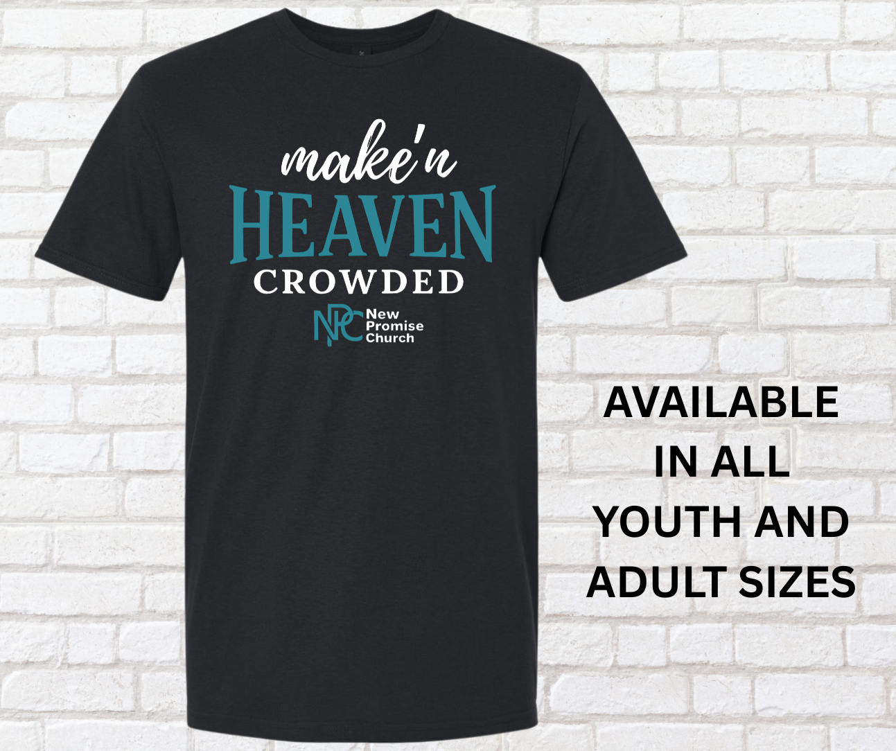 Make’n Heaven Crowded – New Promise Church Tee