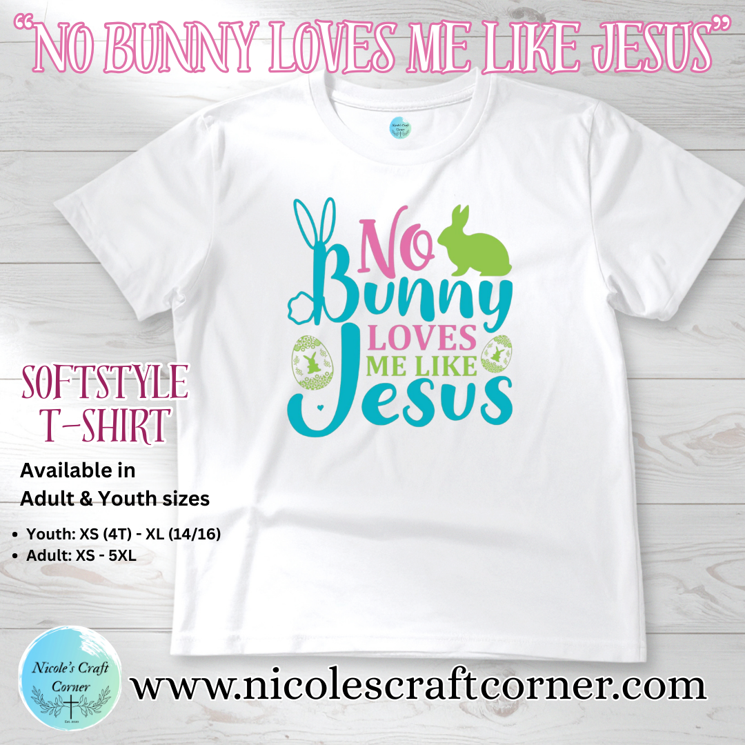 No Bunny Loves Me Like Jesus; Hoodie/T-Shirt/Sweatshirt for Youth and Adults