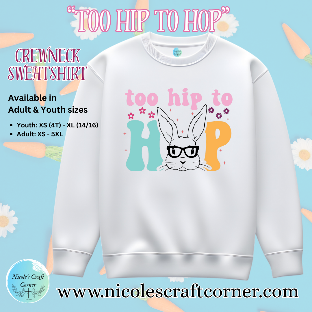 "Too Hip to Hop" Easter Hoodie/T-Shirt/Sweatshirt for Youth and Adults