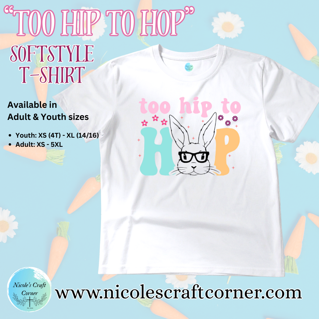 "Too Hip to Hop" Easter Hoodie/T-Shirt/Sweatshirt for Youth and Adults
