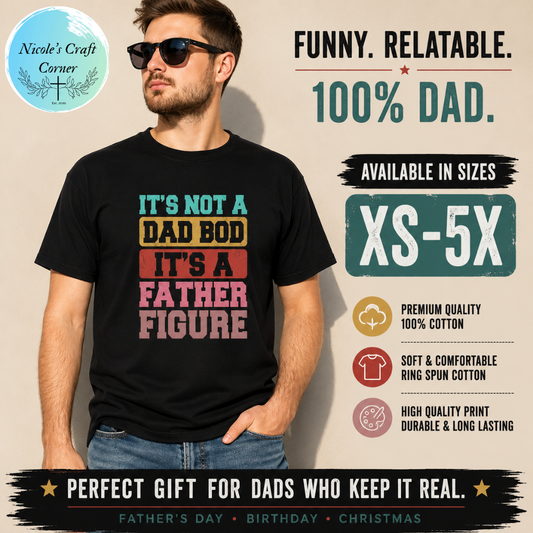 "It's Not A Dad Bod It's A Father Figure" T-Shirt