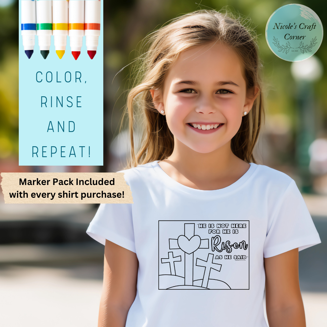 He is not here for he has RISEN, Color Your Own T-shirt