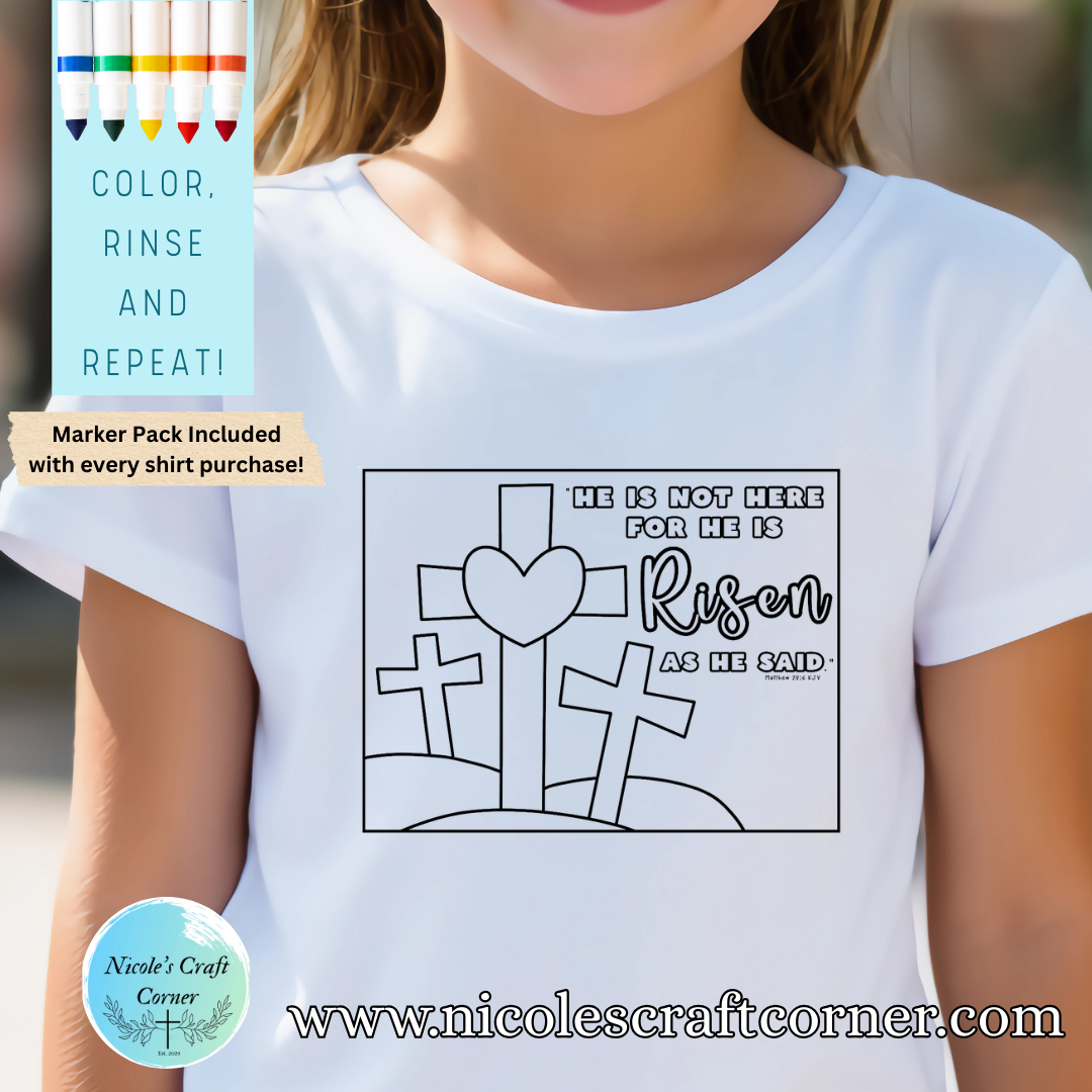 He is not here for he has RISEN, Color Your Own T-shirt