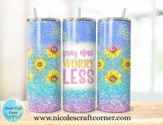 Pray more worry less; Inspirational 20oz skinny Tumbler